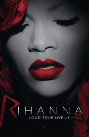 Rihanna: Loud Tour Live At The O2 Rihanna: Loud Tour Live At The O2