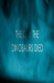 The Day the Dinosaurs Died