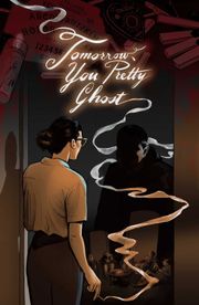 Tomorrow, You Pretty Ghost