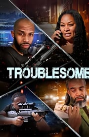 Troublesome