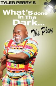 Tyler Perry's What's Done In The Dark - The Play