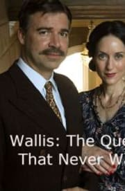 Wallis: The Queen That Never Was