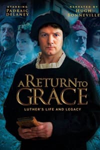 A Return to Grace: Luther's Life and Legacy