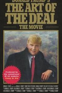 Donald Trumps the Art of the Deal the Movie