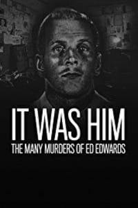 It Was Him: The Many Murders of Ed Edwards - Season 1