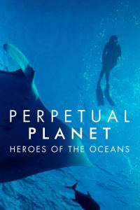 Perpetual Planet: Heroes of the Oceans