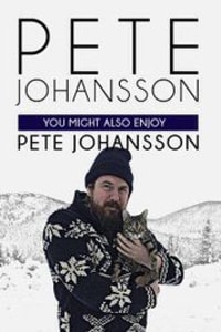 Pete Johansson: You Might Also Enjoy Pete Johansson