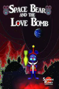 Space Bear and the Love Bomb