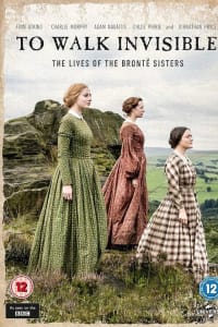 To Walk Invisible: The Bronte Sisters