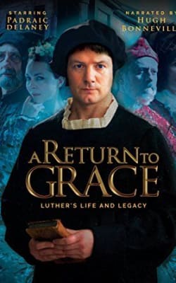 A Return to Grace: Luther's Life and Legacy