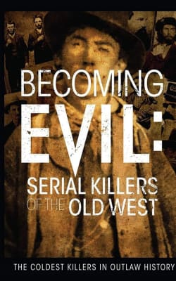 Becoming Evil: Serial Killers of the Old West Becoming Evil: Serial Killers of the Old West