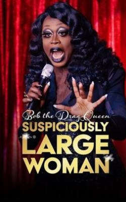 Bob the Drag Queen: Suspiciously Large Woman