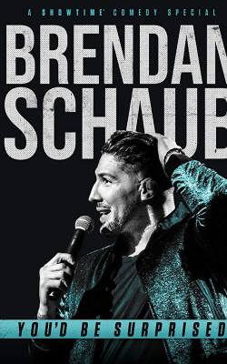 Brendan Schaub: You'd Be Surprised