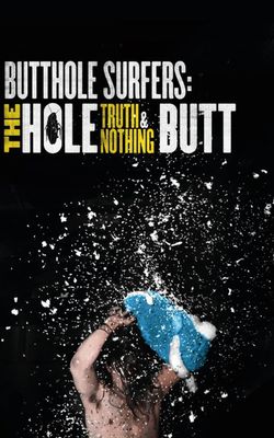 Butthole Surfers: The Hole Truth and Nothing Butt-HD