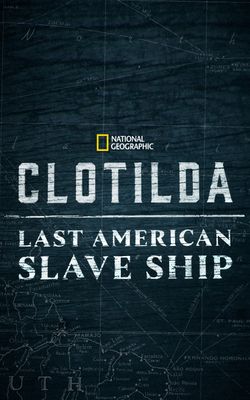Clotilda: Last American Slave Ship-HD