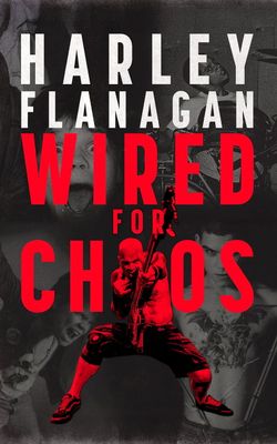 Harley Flanagan: Wired for Chaos