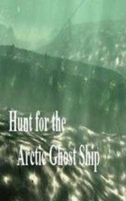 Hunt for the Arctic Ghost Ship