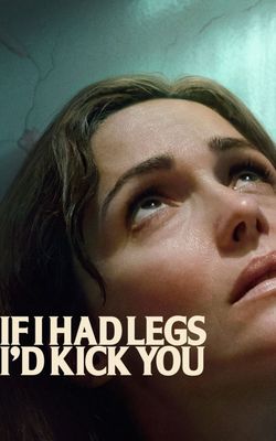 If I Had Legs I'd Kick You