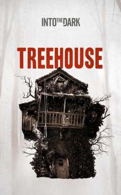 Into the Dark: Treehouse