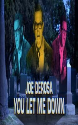 Joe Derosa You Let Me Down