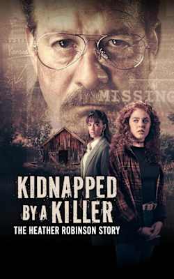 Kidnapped by a Killer: The Heather Robinson Story Kidnapped by a Killer: The Heather Robinson Story
