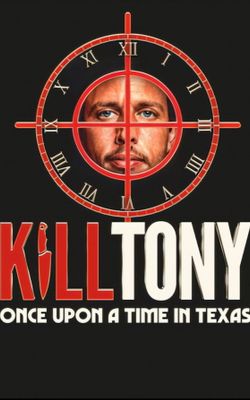 Kill Tony: Once Upon a Time in Texas-HD