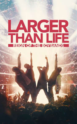 Larger Than Life: Reign of the Boybands