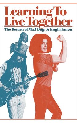 Learning to Live Together: The Return of Mad Dogs & Englishmen-HD