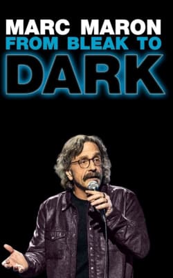 Marc Maron: From Bleak to Dark