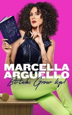 Marcella Arguello: Bitch, Grow Up!