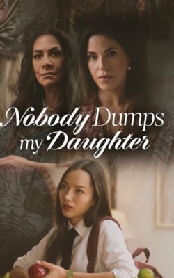 Nobody Dumps My Daughter