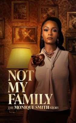 Not My Family: The Monique Smith Story-HD