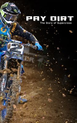 Pay Dirt: The Story of Supercross
