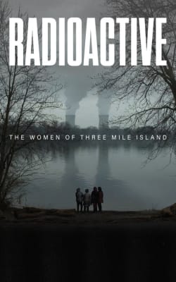 Radioactive: The Women of Three Mile Island