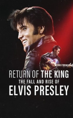 Return of the King: The Fall and Rise of Elvis Presley