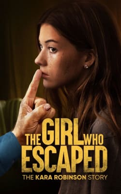 The Girl Who Escaped: The Kara Robinson Story