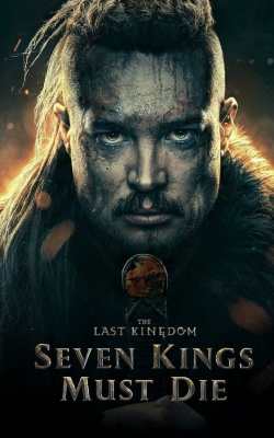 The Last Kingdom: Seven Kings Must Die