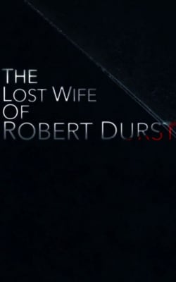 The Lost Wife of Robert Durst