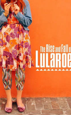 The Rise and Fall of LuLaRoe