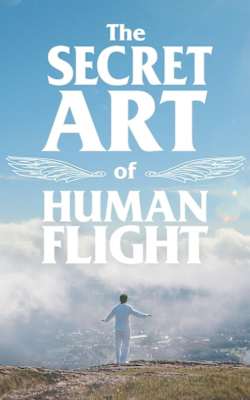 The Secret Art of Human Flight