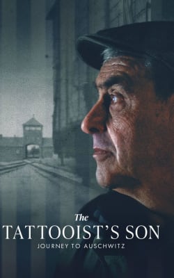 The Tattooist’s Son: Journey to Auschwitz