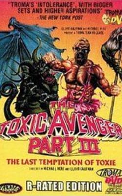 The Toxic Avenger Part 3: The Last Temptation of Toxie