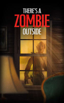 There's a Zombie Outside