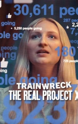 Trainwreck: The Real Project X