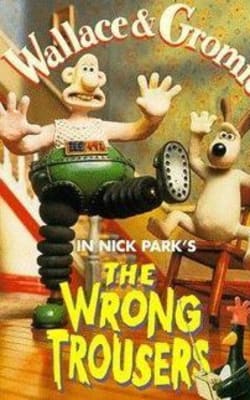 Wallace and Gromit: The Wrong Trousers