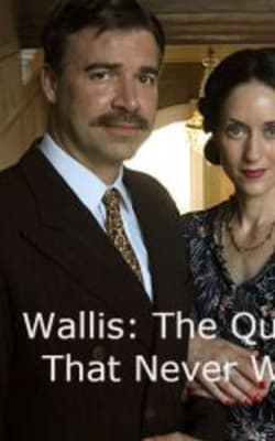 Wallis: The Queen That Never Was