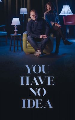 You Have No Idea