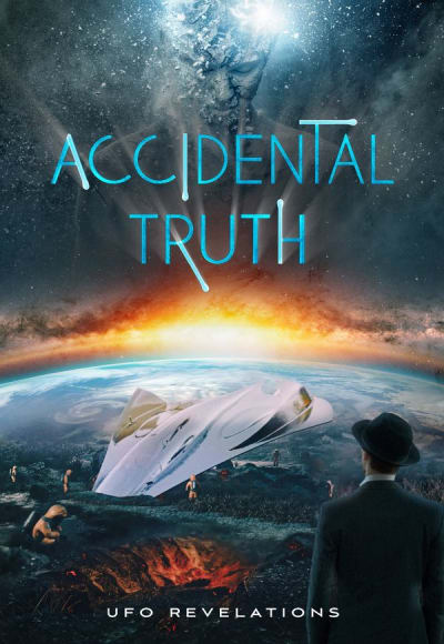 Accidental Truth: UFO Revelations