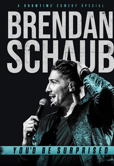 Brendan Schaub: You'd Be Surprised