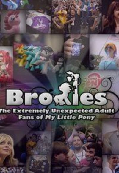 Bronies: The Extremely Unexpected Adult Fans of My Little Pony